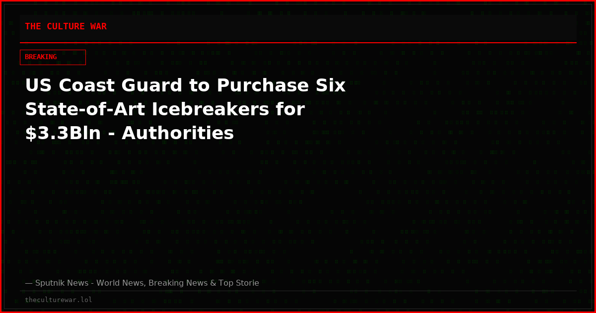 US Coast Guard to Purchase Six State-of-Art Icebreakers for $3.3Bln - Authorities