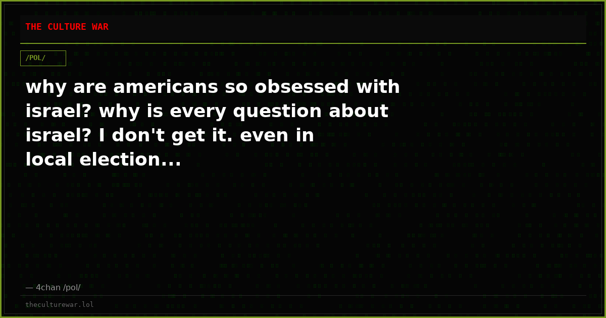 why are americans so obsessed with israel? why is every question about israel? I don't get it. even in local election...