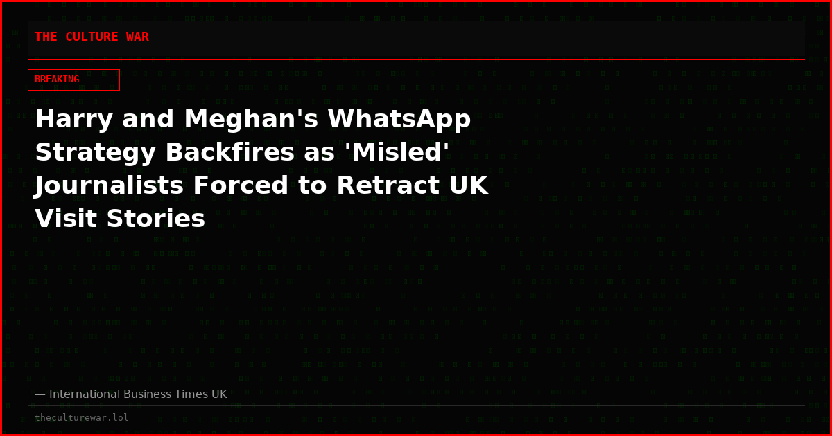 Harry and Meghan's WhatsApp Strategy Backfires as 'Misled' Journalists Forced to Retract UK Visit Stories