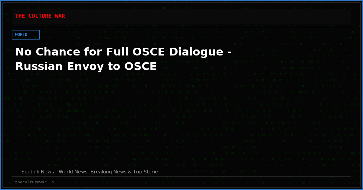 No Chance for Full OSCE Dialogue - Russian Envoy to OSCE
