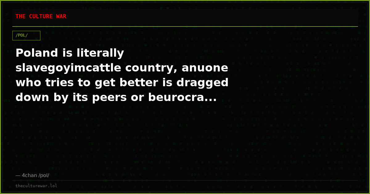 Poland is literally slavegoyimcattle country, anuone who tries to get better is dragged down by its peers or beurocra...