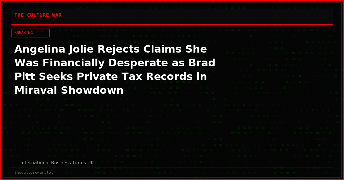 Angelina Jolie Rejects Claims She Was Financially Desperate as Brad Pitt Seeks Private Tax Records in Miraval Showdown