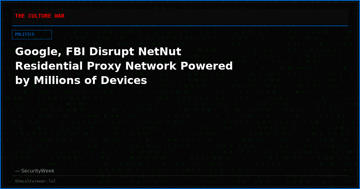 Google, FBI Disrupt NetNut Residential Proxy Network Powered by Millions of Devices