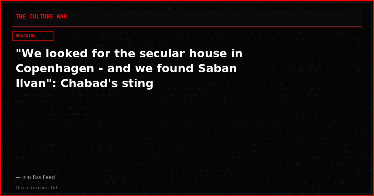 "We looked for the secular house in Copenhagen - and we found Saban Ilvan": Chabad's sting