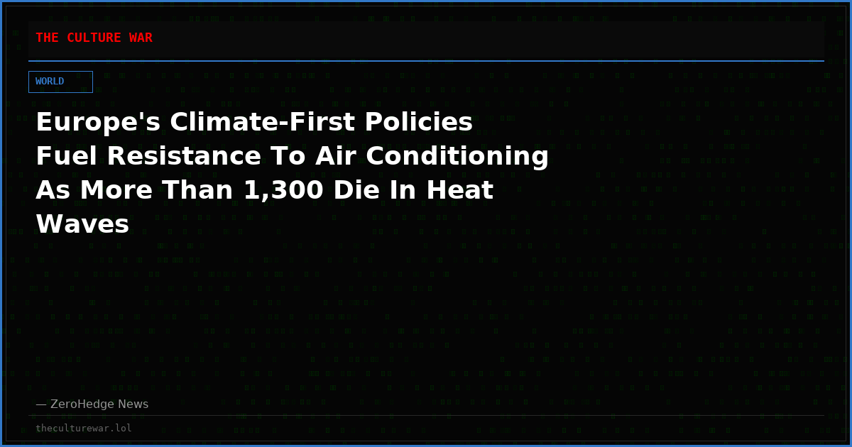 Europe's Climate-First Policies Fuel Resistance To Air Conditioning As More Than 1,300 Die In Heat Waves