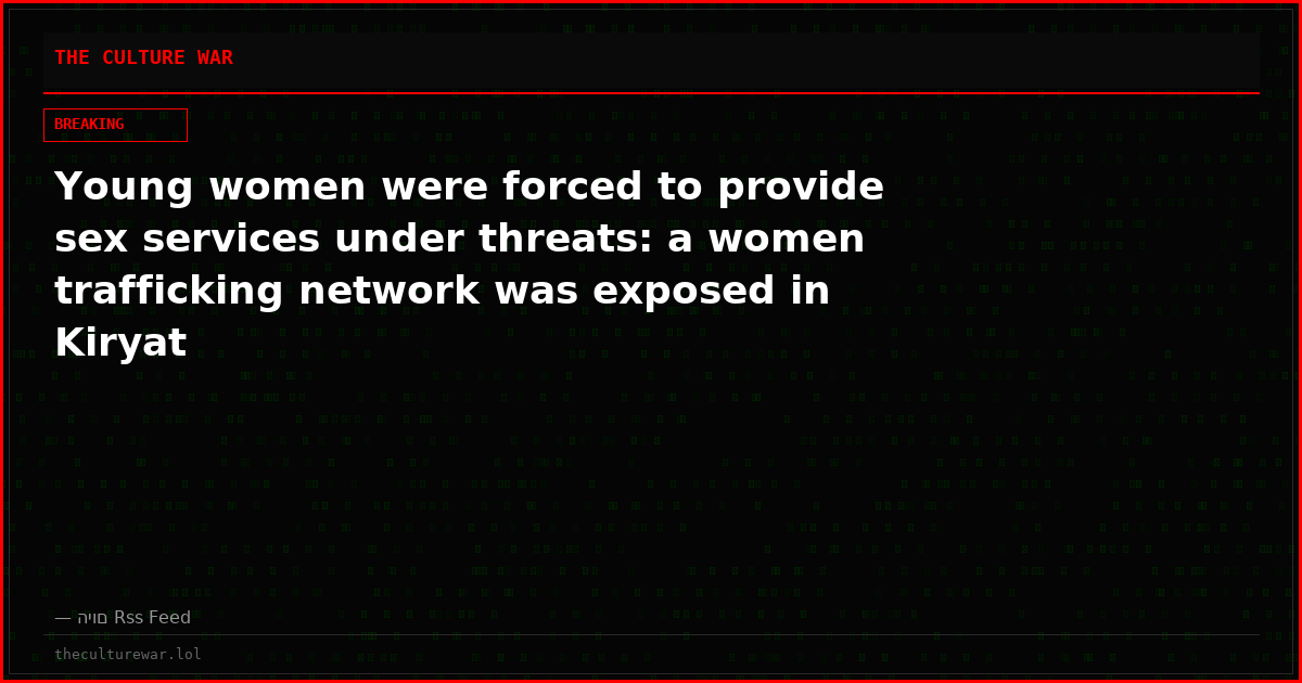 Young women were forced to provide sex services under threats: a women trafficking network was exposed in Kiryat