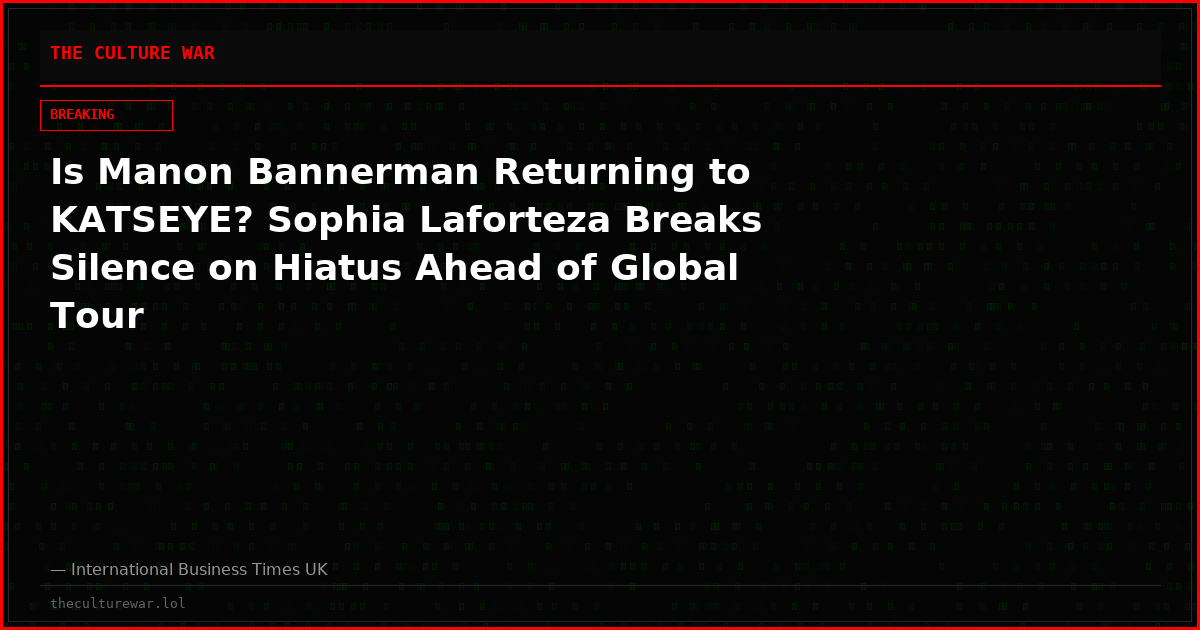 Is Manon Bannerman Returning to KATSEYE? Sophia Laforteza Breaks Silence on Hiatus Ahead of Global Tour