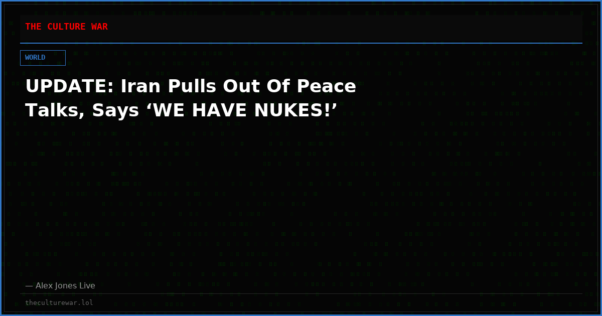 UPDATE: Iran Pulls Out Of Peace Talks, Says ‘WE HAVE NUKES!’