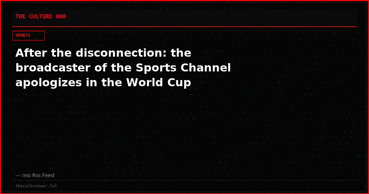 After the disconnection: the broadcaster of the Sports Channel apologizes in the World Cup