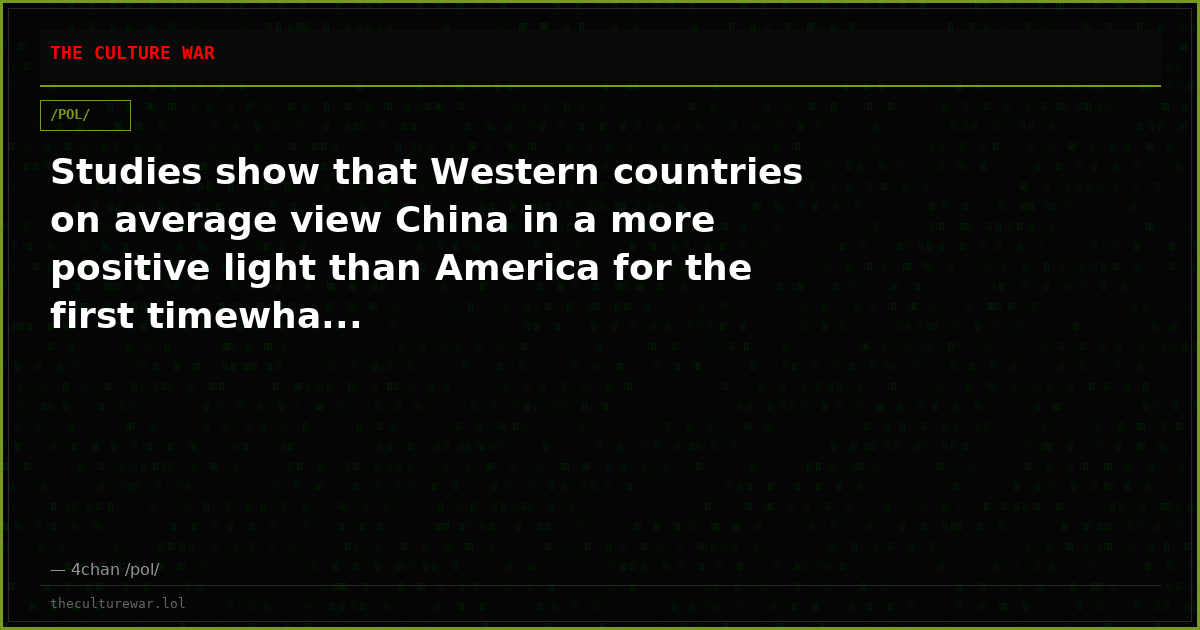 Studies show that Western countries on average view China in a more positive light than America for the first timewha...