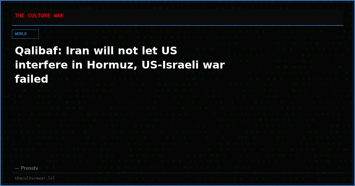 Qalibaf: Iran will not let US interfere in Hormuz, US-Israeli war failed