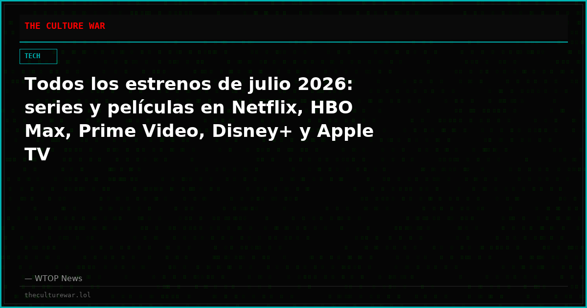 Todos los estrenos de julio 2026: series y películas en Netflix, HBO Max, Prime Video, Disney+ y Apple TV