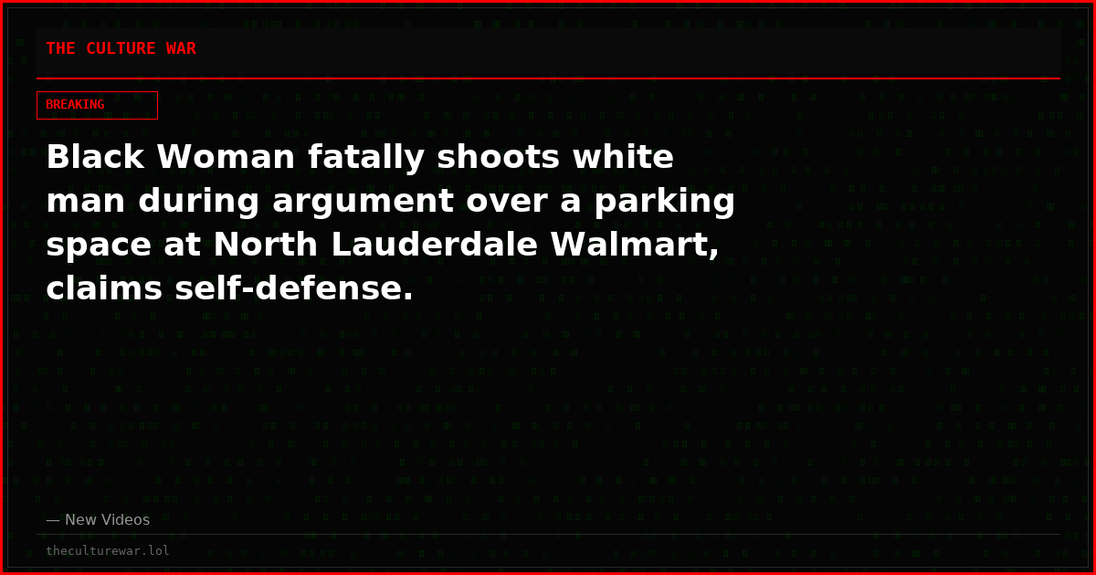 Black Woman fatally shoots white man during argument over a parking space at North Lauderdale Walmart, claims self-defense.
