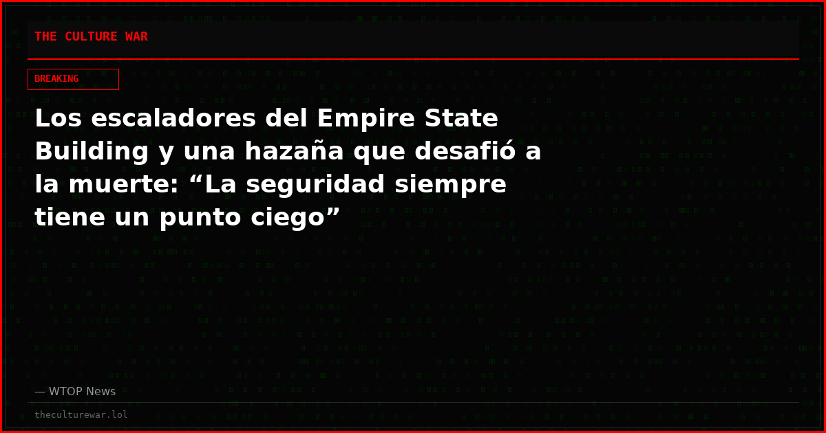 Los escaladores del Empire State Building y una hazaña que desafió a la muerte: “La seguridad siempre tiene un punto ciego”
