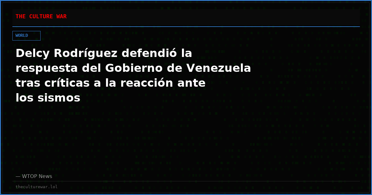Delcy Rodríguez defendió la respuesta del Gobierno de Venezuela tras críticas a la reacción ante los sismos