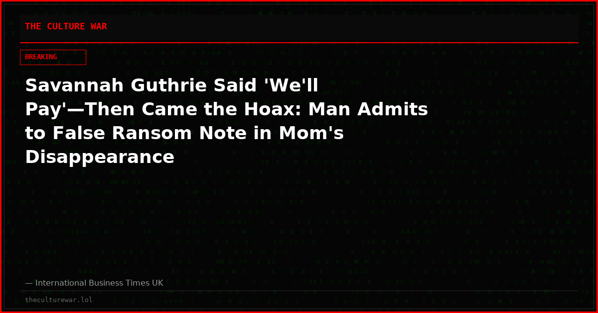 Savannah Guthrie Said 'We'll Pay'—Then Came the Hoax: Man Admits to False Ransom Note in Mom's Disappearance
