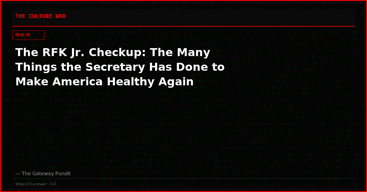 The RFK Jr. Checkup: The Many Things the Secretary Has Done to Make America Healthy Again