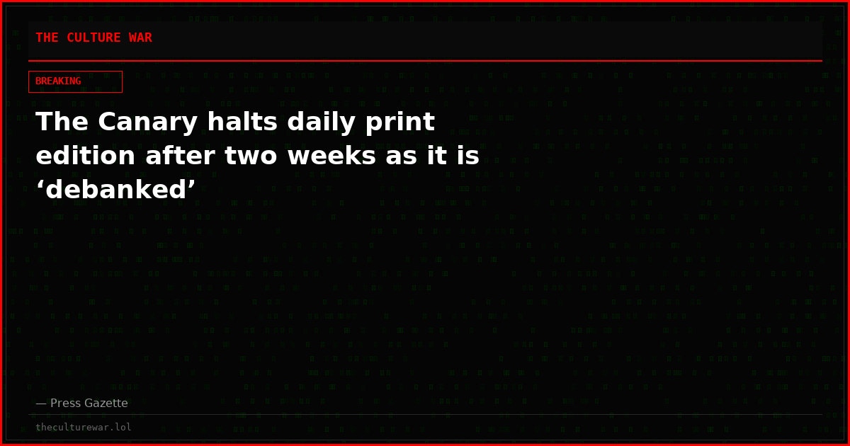 The Canary halts daily print edition after two weeks as it is ‘debanked’