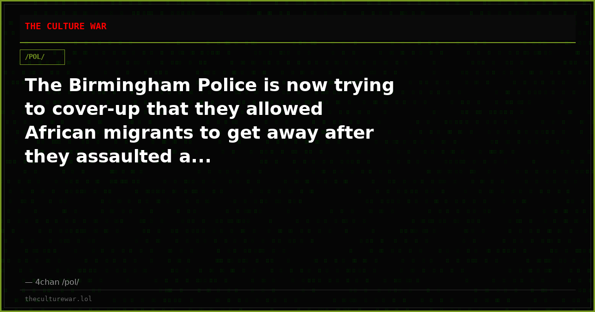 The Birmingham Police is now trying to cover-up that they allowed African migrants to get away after they assaulted a...