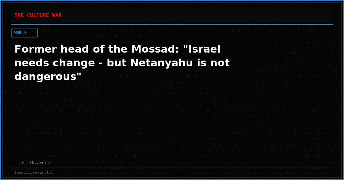 Former head of the Mossad: "Israel needs change - but Netanyahu is not dangerous"