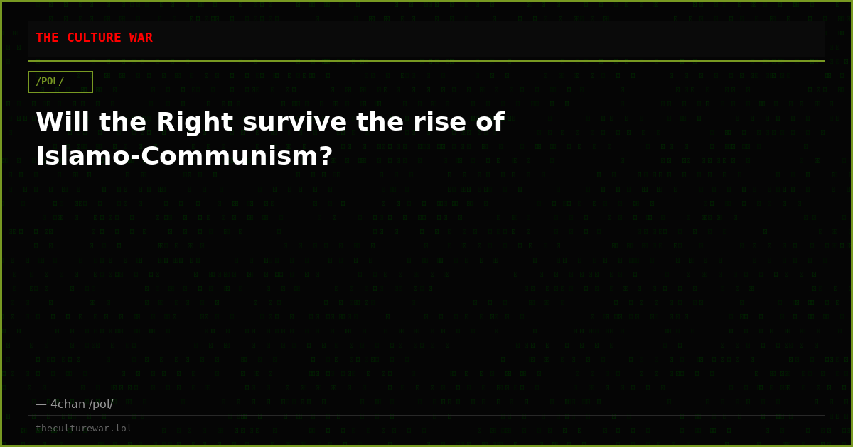 Will the Right survive the rise of Islamo-Communism?