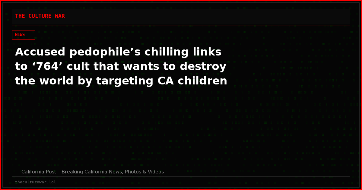 Accused pedophile’s chilling links to ‘764’ cult that wants to destroy the world by targeting CA children