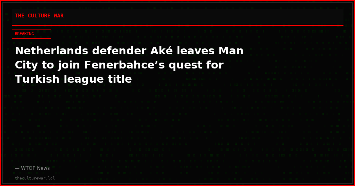Netherlands defender Aké leaves Man City to join Fenerbahce’s quest for Turkish league title