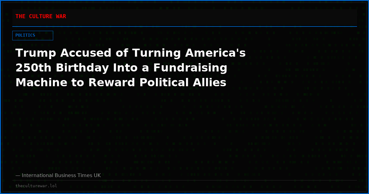 Trump Accused of Turning America's 250th Birthday Into a Fundraising Machine to Reward Political Allies