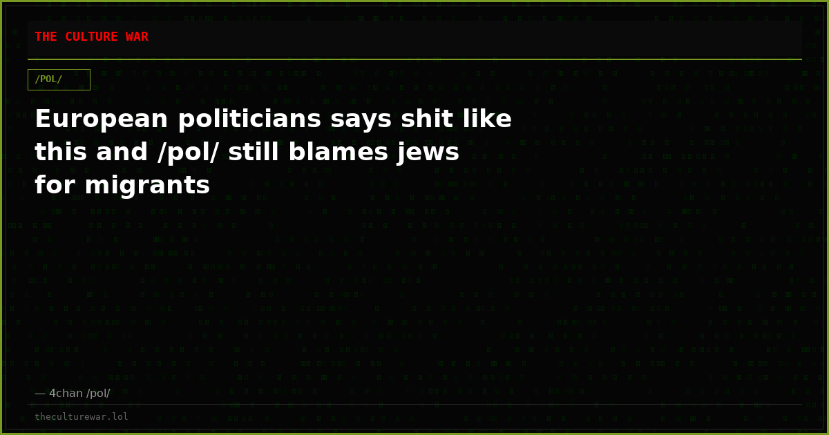 European politicians says shit like this and /pol/ still blames jews for migrants