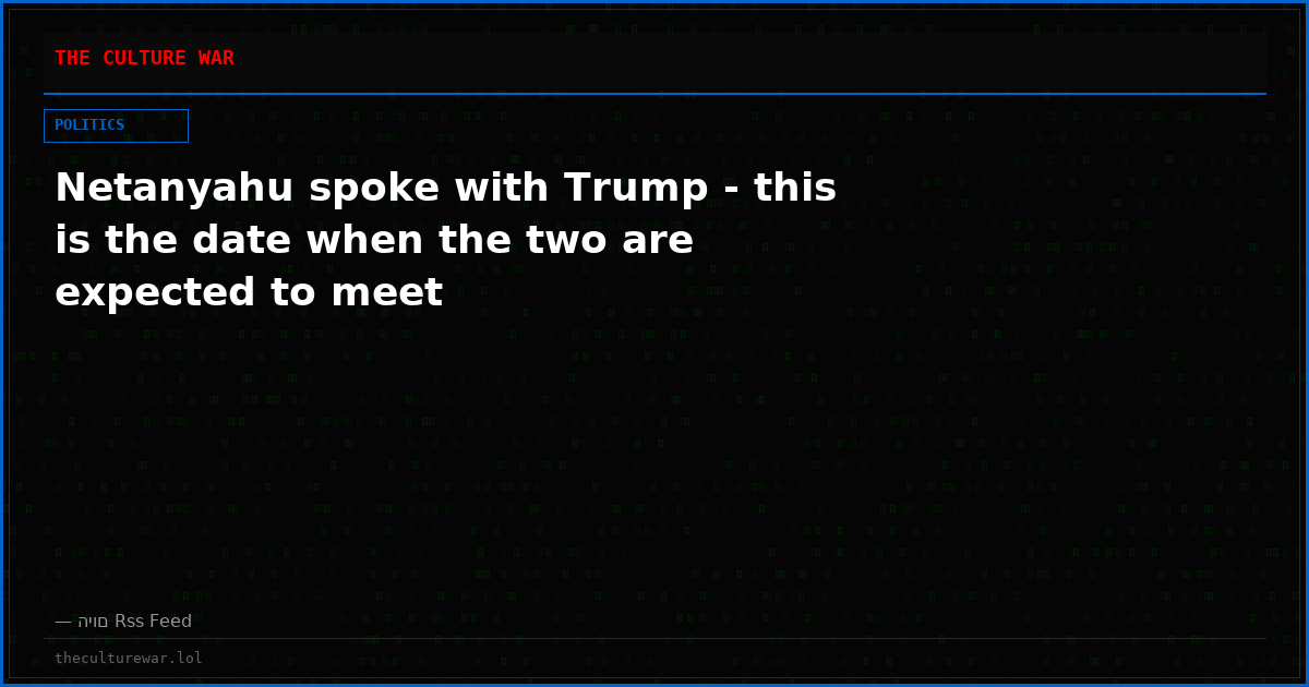 Netanyahu spoke with Trump - this is the date when the two are expected to meet