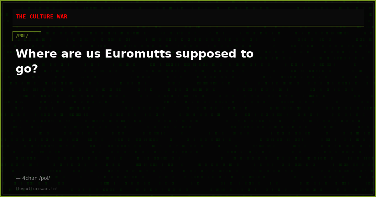Where are us Euromutts supposed to go?