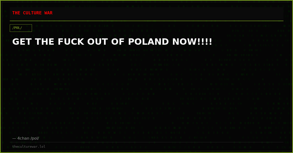 GET THE FUCK OUT OF POLAND NOW!!!!