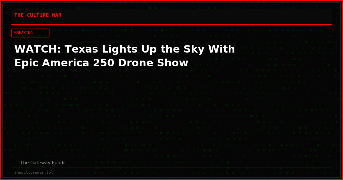 WATCH: Texas Lights Up the Sky With Epic America 250 Drone Show