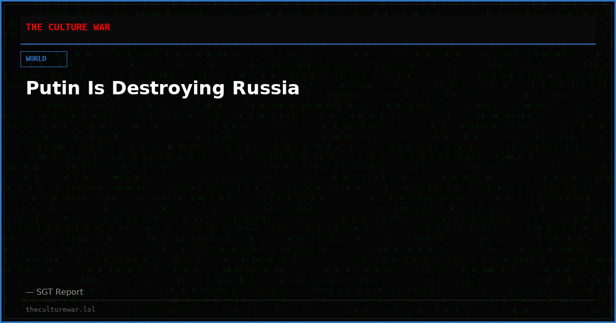 Putin Is Destroying Russia