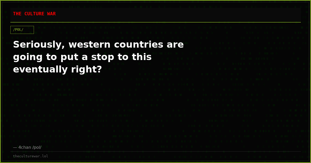 Seriously, western countries are going to put a stop to this eventually right?
