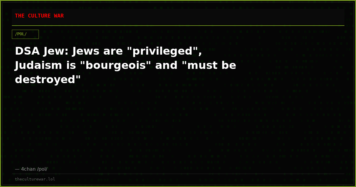 DSA Jew: Jews are "privileged", Judaism is "bourgeois" and "must be destroyed"