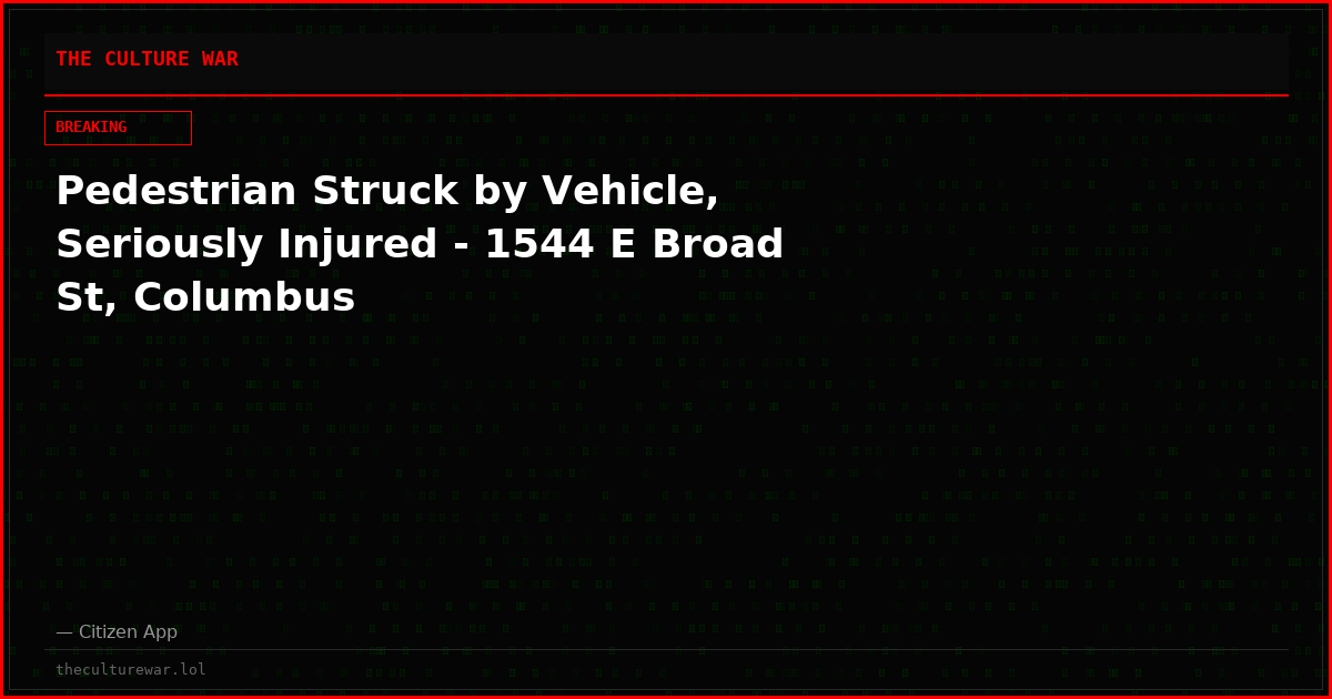 Pedestrian Struck by Vehicle, Seriously Injured - 1544 E Broad St, Columbus