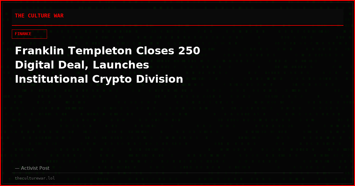 Franklin Templeton Closes 250 Digital Deal, Launches Institutional Crypto Division