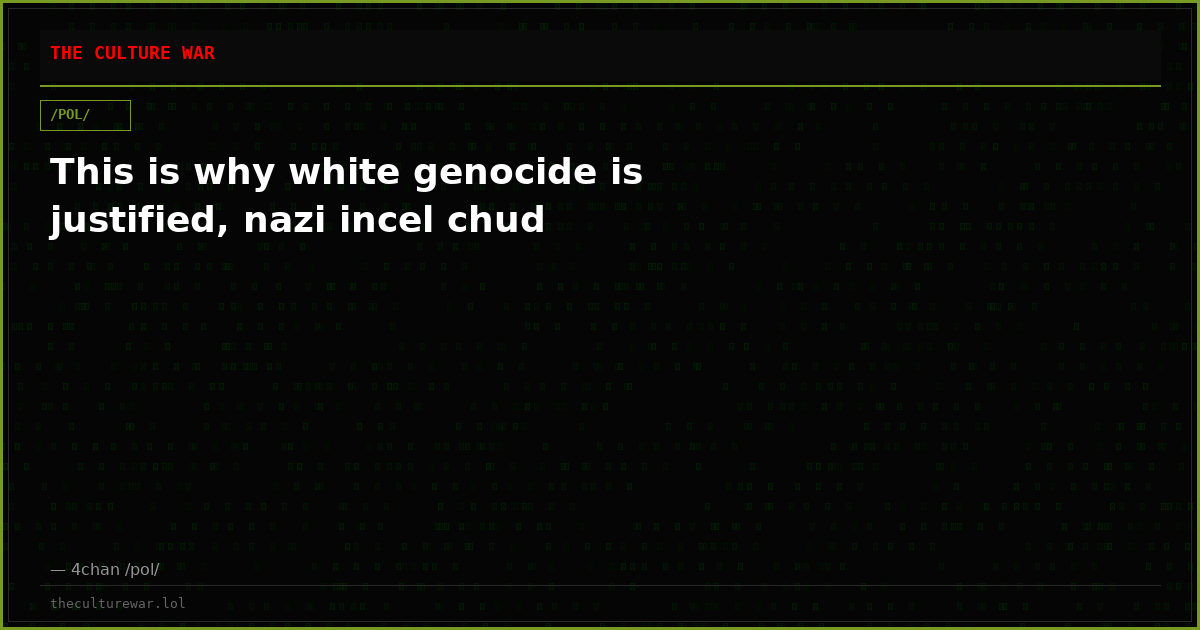 This is why white genocide is justified, nazi incel chud