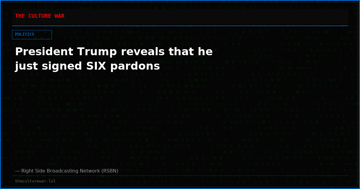 President Trump reveals that he just signed SIX pardons