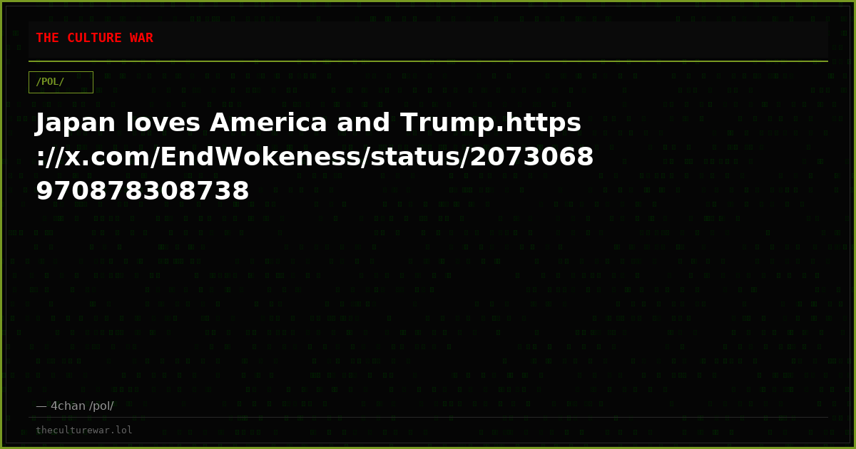 Japan loves America and Trump.https://x.com/EndWokeness/status/2073068970878308738