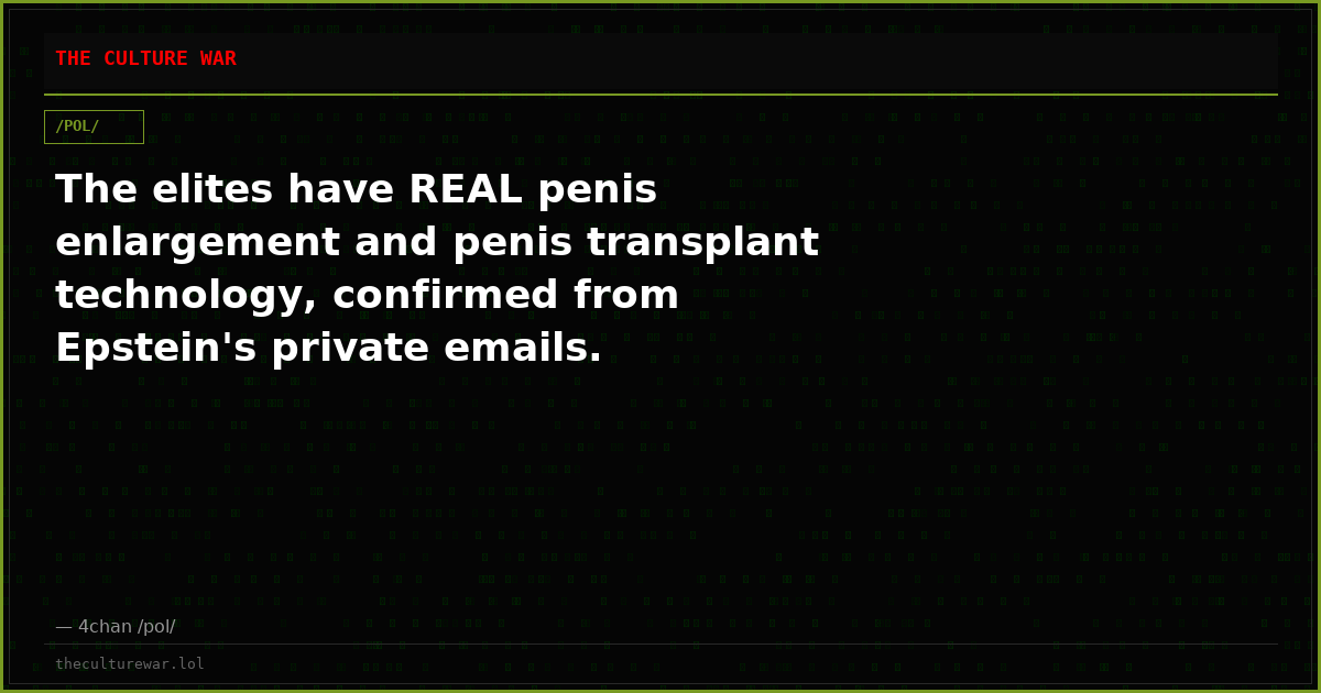 The elites have REAL penis enlargement and penis transplant technology, confirmed from Epstein's private emails.
