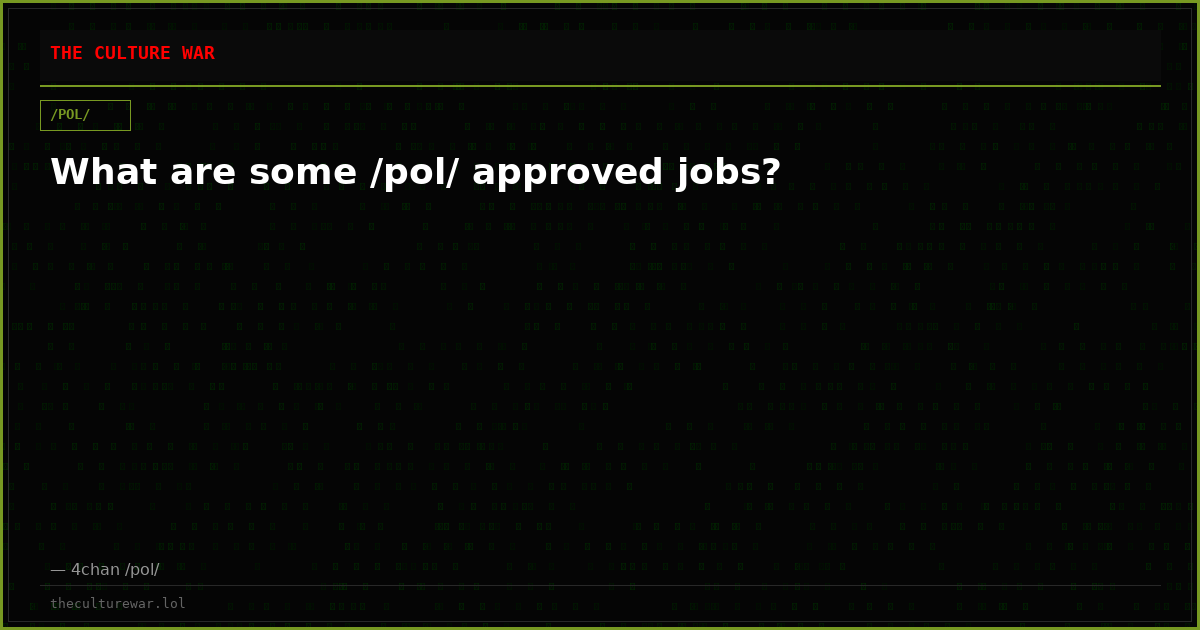 What are some /pol/ approved jobs?