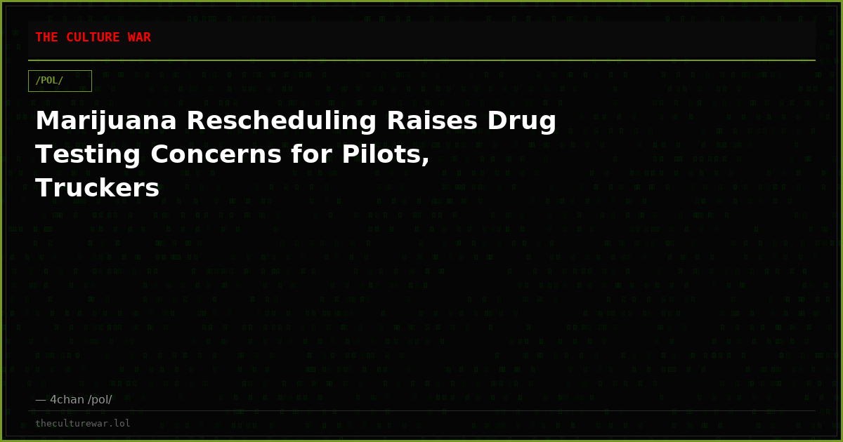 Marijuana Rescheduling Raises Drug Testing Concerns for Pilots, Truckers