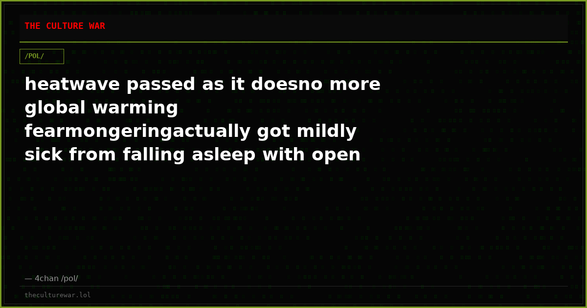 heatwave passed as it doesno more global warming fearmongeringactually got mildly sick from falling asleep with open ...