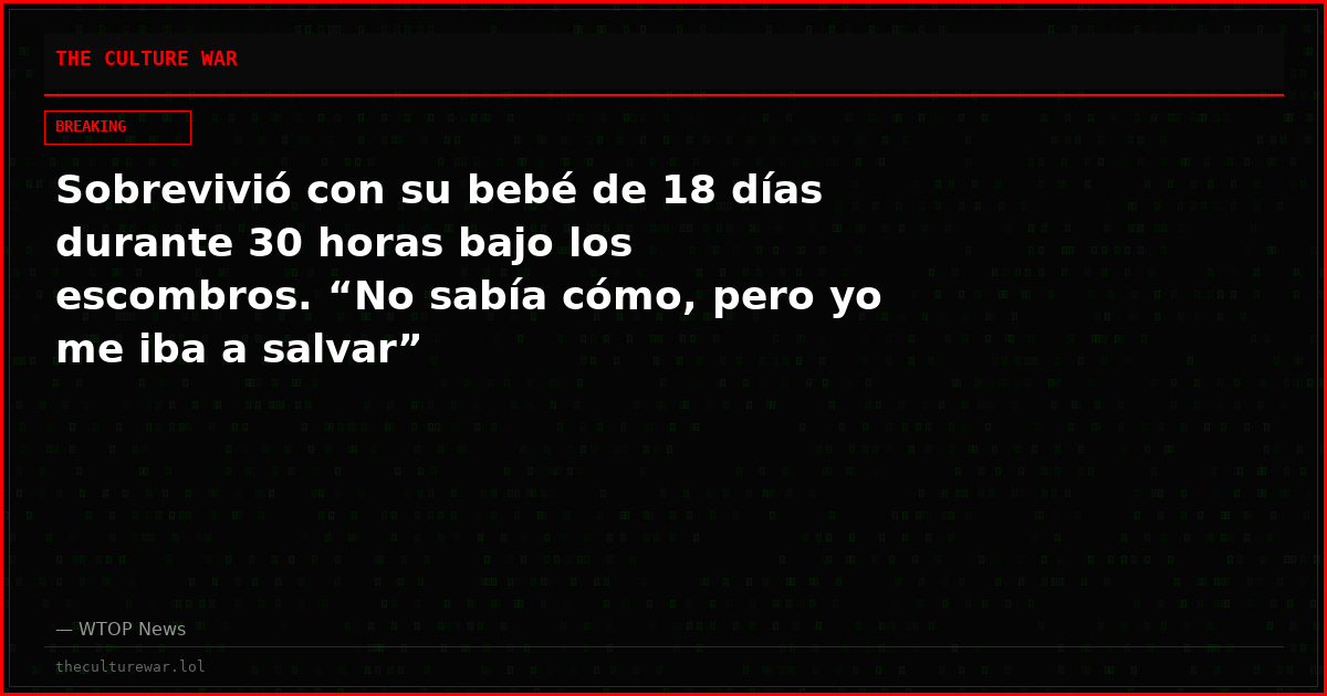 Sobrevivió con su bebé de 18 días durante 30 horas bajo los escombros. “No sabía cómo, pero yo me iba a salvar”