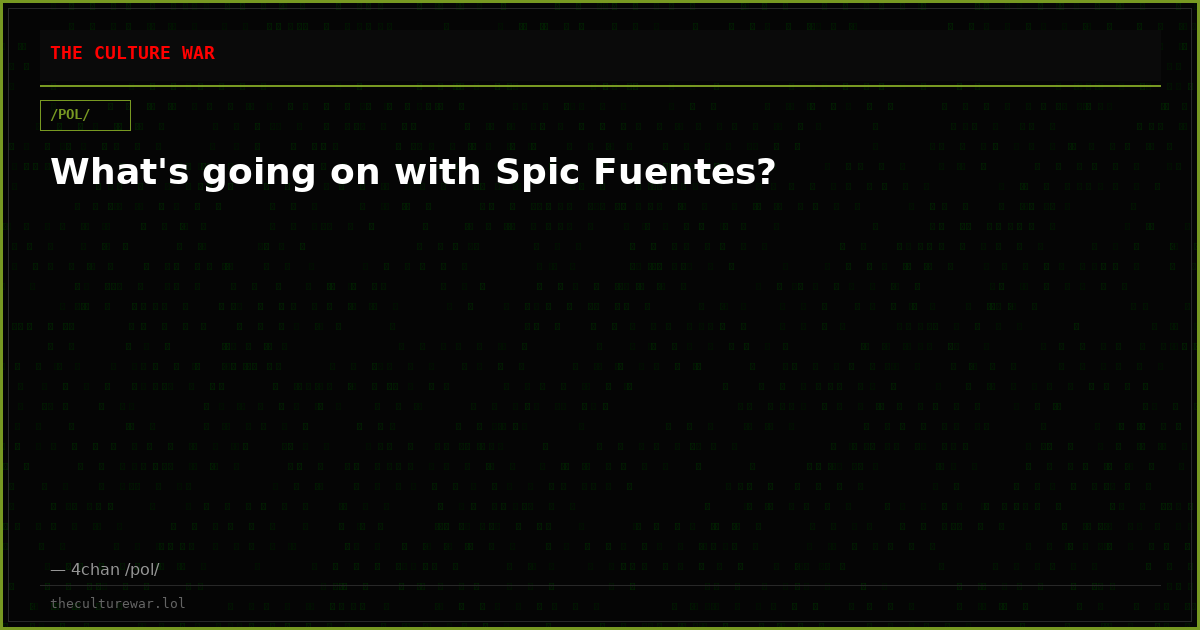 What's going on with Spic Fuentes?