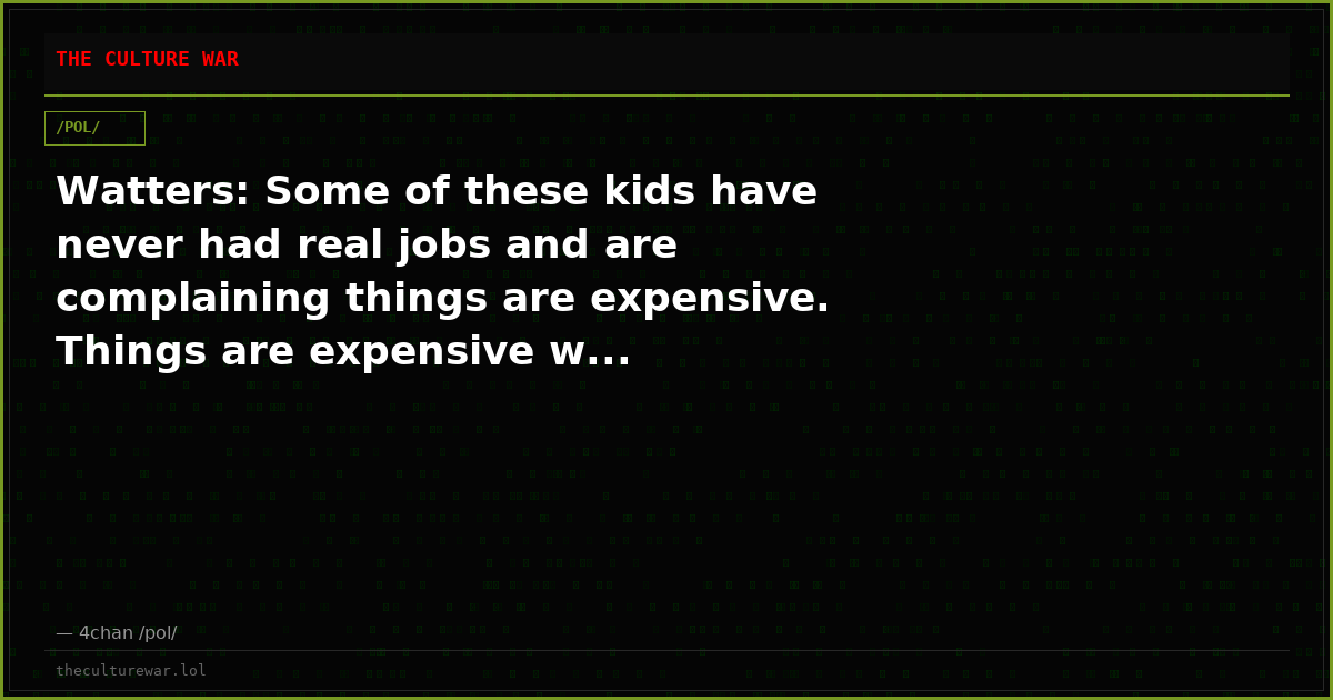 Watters: Some of these kids have never had real jobs and are complaining things are expensive. Things are expensive w...