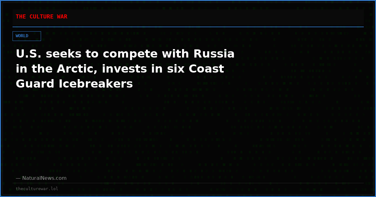 U.S. seeks to compete with Russia in the Arctic, invests in six Coast Guard Icebreakers