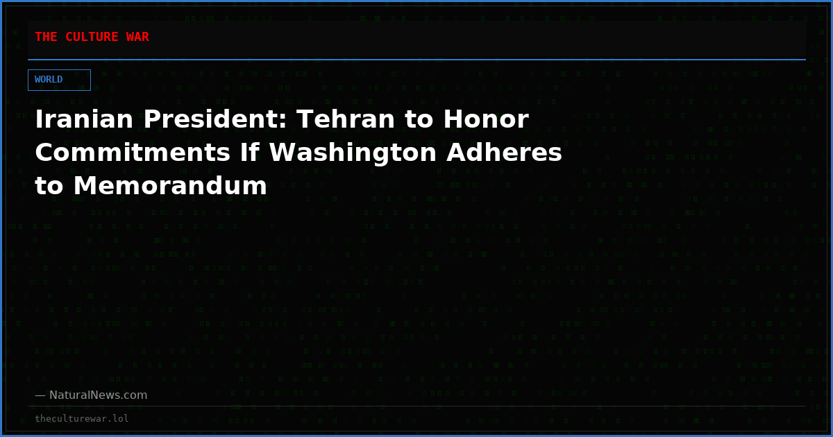 Iranian President: Tehran to Honor Commitments If Washington Adheres to Memorandum